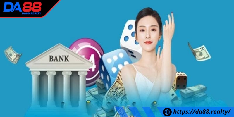 Cách liên kết tài khoản với ngân hàng DA88 chi tiết nhất Tổng quan chung về hình thức thanh toán ngân hàng cho tân binh cá cược