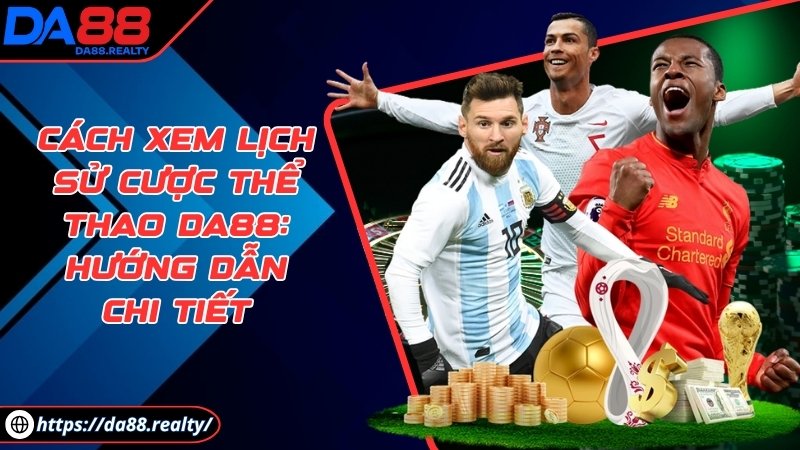 Cách xem lịch sử cược thể thao DA88: Hướng dẫn chi tiết Cách xem lịch sử cược thể thao DA88: Hướng dẫn chi tiết