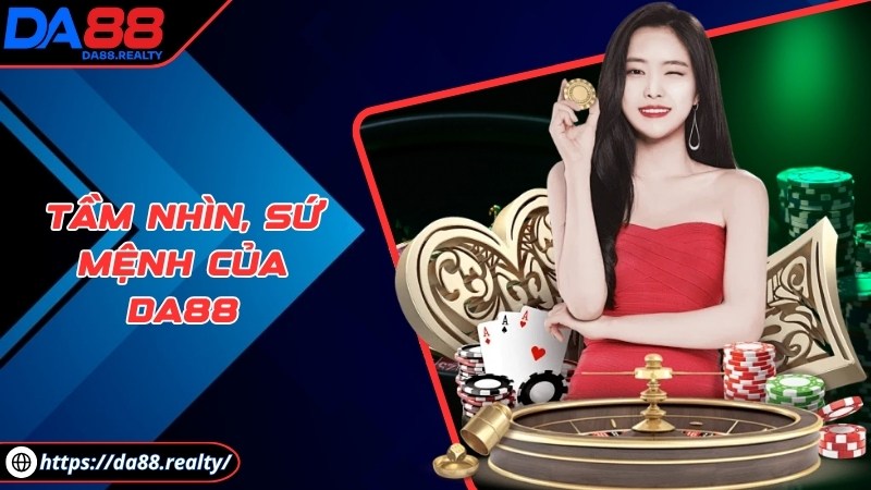 da88 - Trang Chủ Tầm nhìn, sứ mệnh của DA88