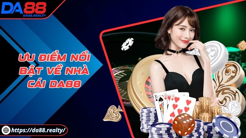 da88 - Trang Chủ Ưu điểm nổi bật về nhà cái DA88