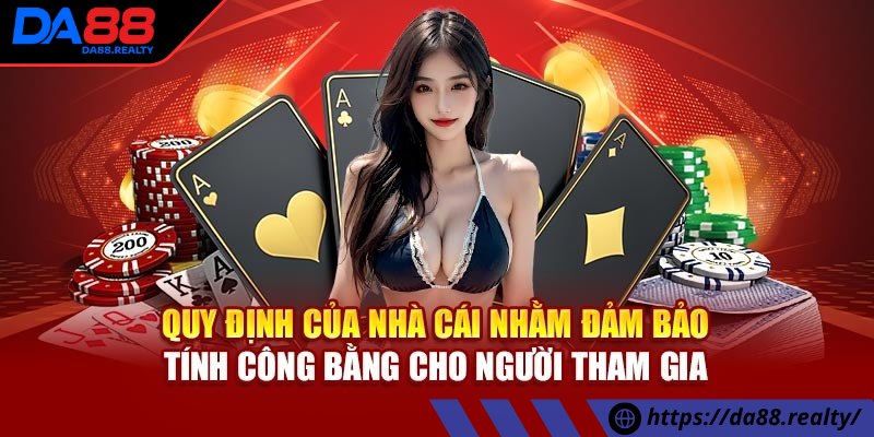 Điều khoản DA88 cho tân binh trải nghiệm cá cược online Quy định cho nhà cái giúp xây dựng hệ sinh thái cá cược minh bạch an toàn