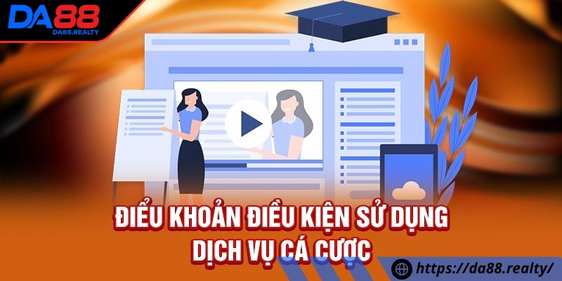Điều khoản DA88 cho tân binh trải nghiệm cá cược online Điều khoản DA88 - Tổng hợp thông tin quan trọng giúp cá cược an toàn